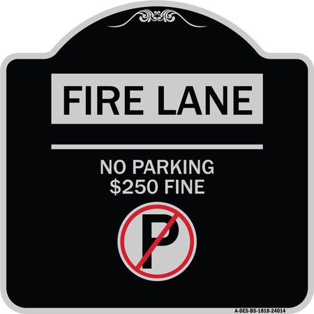 Signmission Fire Lane No Parking $250 Fine W/ No Parking Heavy-Gauge Aluminum Sign, 18" x 18", BS-1818-24014 A-DES-BS-1818-24014